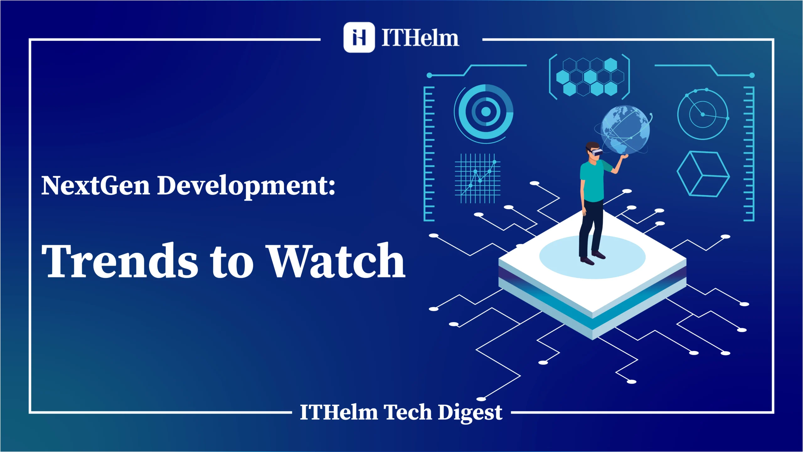 Nextgen Development NextGen Development: Trends to Watch - ITHelm