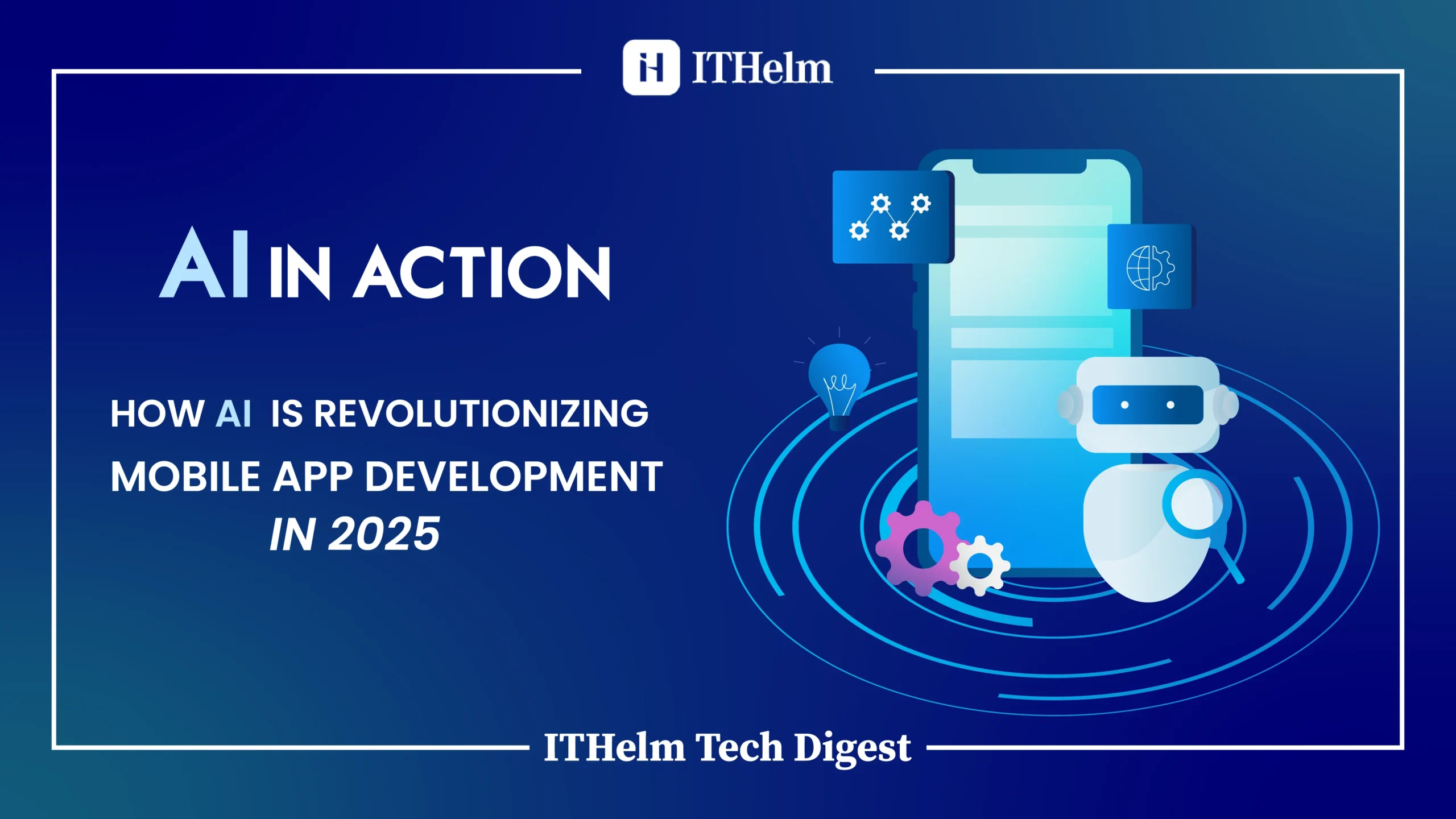 How AI is Revolutionizing Mobile App Development in 2025 - ITHelm