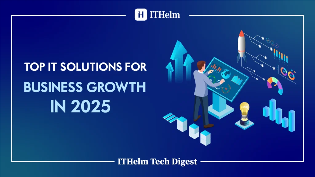 Top IT solutions for business growth 2025 including cloud computing, artificial intelligence, machine learning, cybersecurity, CRM systems, and digital transformation strategies