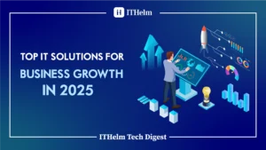 Top IT solutions for business growth 2025 including cloud computing, artificial intelligence, machine learning, cybersecurity, CRM systems, and digital transformation strategies